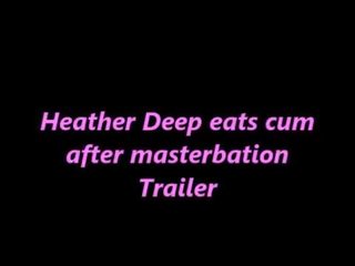 Heather Deep eats cum shortly after masterbation video TRAILER